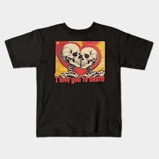 I love you to the bones Kids T-Shirt